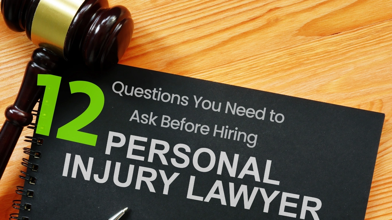 12 Questions You Need to Ask Before Hiring a Personal Injury Lawyer