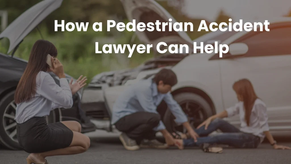 How a Pedestrian Accident Lawyer Can Help