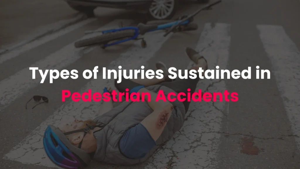 Types of Injuries Sustained in Pedestrian Accidents